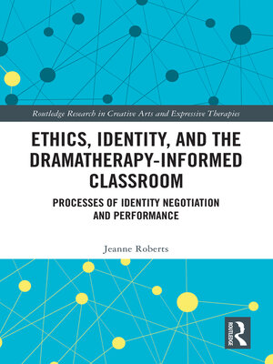 cover image of Ethics, Identity, and the Dramatherapy-informed Classroom